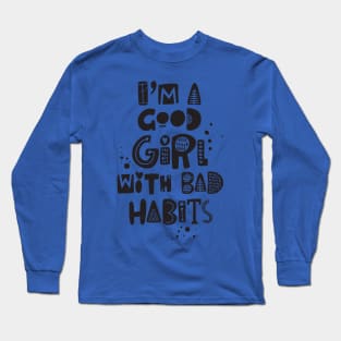 just a good girl with bad habits 2 Long Sleeve T-Shirt